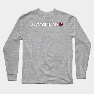 Always in my Heart Long Sleeve T-Shirt